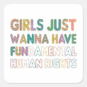 Girls Just Wanna Have Fundamental Human Rights Square Sticker