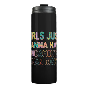 Girls Just Wanna Have Fundamental Human Rights Thermal Tumbler