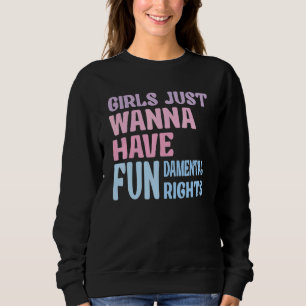 Girls Just Wanna Have Fundamental Rights 18 Sweatshirt
