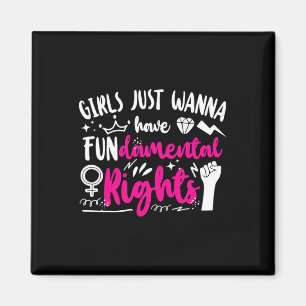 Girls Just Wanna Have Fundamental Rights 1 Magnet