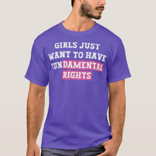 Girls Just Wanna Have Fundamental Rights 96 T-Shirt