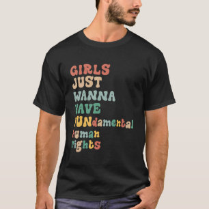 Girls Just Wanna Have Fundamental Rights Awesome F T-Shirt