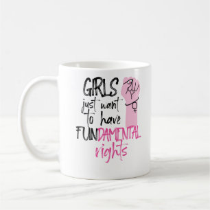 Girls Just Wanna Have Fundamental Rights Feminist Coffee Mug