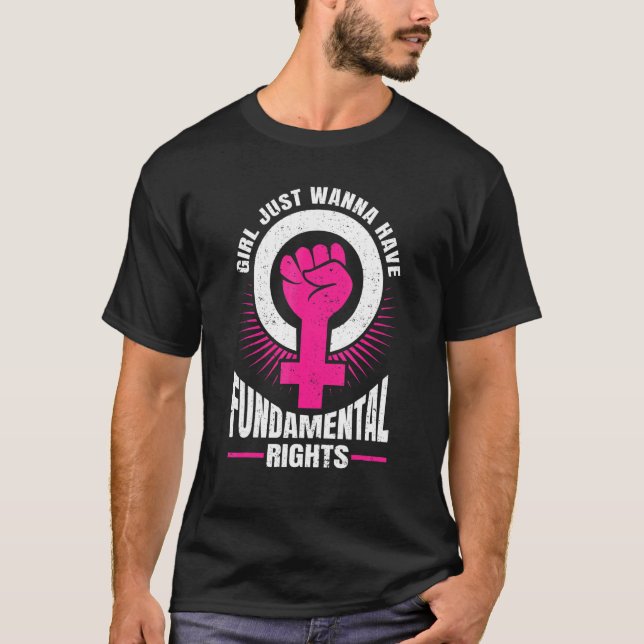 Girls Just Wanna Have Fundamental Rights Feminists T-Shirt (Front)