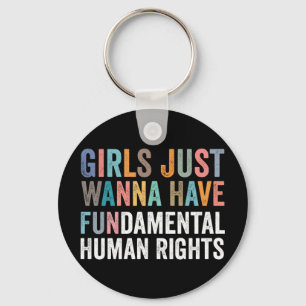 Girls Just Wanna Have Fundamental Rights Key Ring