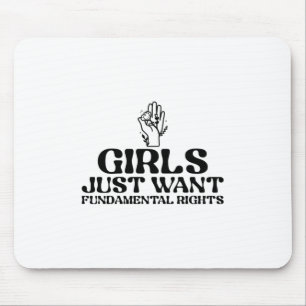 Girls Just Wanna Have Fundamental Rights Mouse Pad