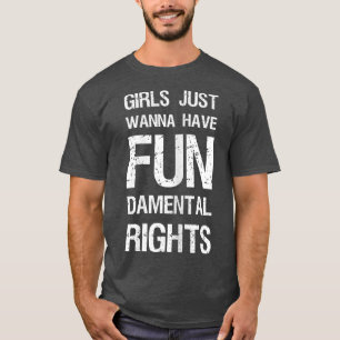 Girls Just Wanna Have Fundamental Rights Women Lad T-Shirt