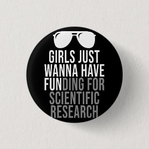 Girls Just Wanna Have Funding For Scientific Resea 3 Cm Round Badge