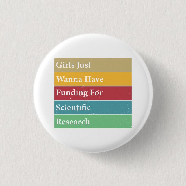 Girls Just Wanna Have Funding For Scientific Resea 3 Cm Round Badge (Front)