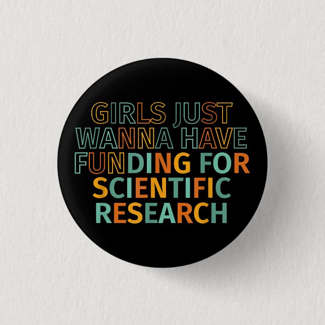 Girls Just Wanna Have Funding For Scientific Resea 3 Cm Round Badge (Front)