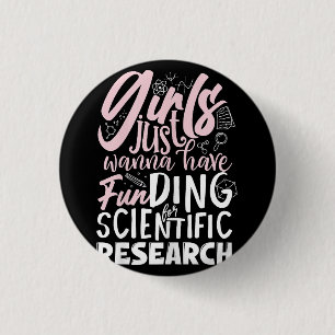 Girls Just Wanna Have Funding for Scientific Resea 3 Cm Round Badge