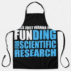 GIRLS JUST WANNA HAVE FUNDING FOR SCIENTIFIC RESEA APRON