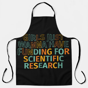Girls Just Wanna Have Funding For Scientific Resea Apron