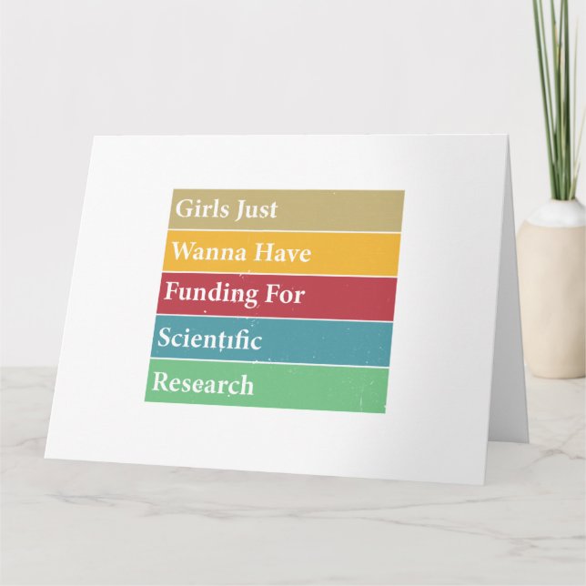 Girls Just Wanna Have Funding For Scientific Resea Card (Front)