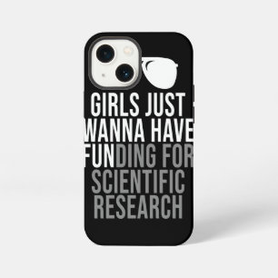 Girls Just Wanna Have Funding For Scientific Resea iPhone 13 Mini Case