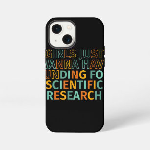 Girls Just Wanna Have Funding For Scientific Resea iPhone 13 Mini Case