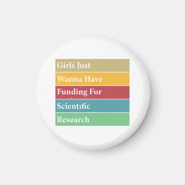 Girls Just Wanna Have Funding For Scientific Resea Magnet (Front)