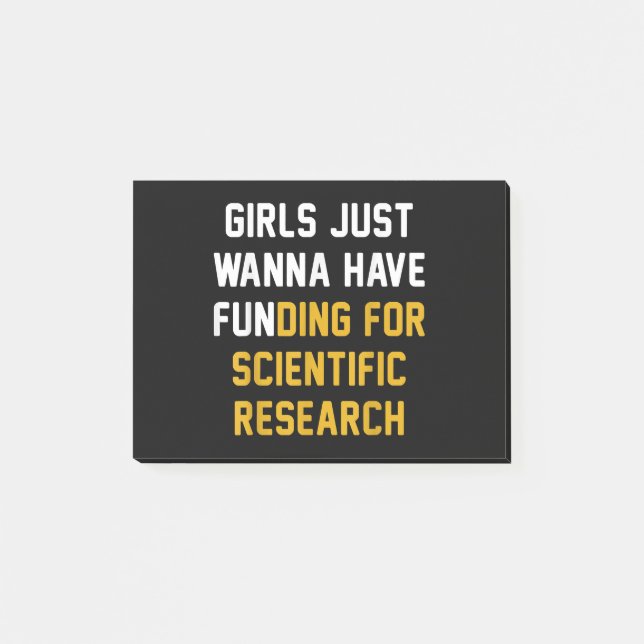 Girls Just Wanna Have Funding For Scientific Resea Post-it Notes (Front)