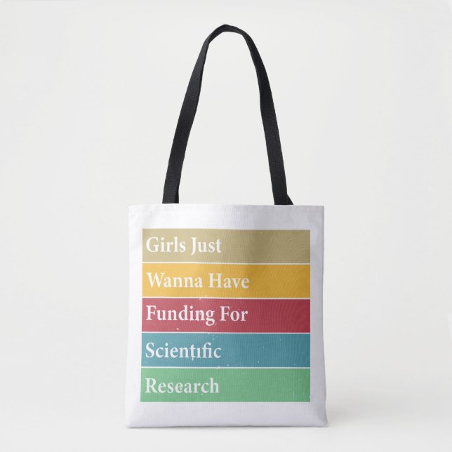 Girls Just Wanna Have Funding For Scientific Resea Tote Bag (Front)