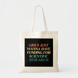 Girls Just Wanna Have Funding Girls Scientific Res Tote Bag