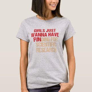Girls Just Wanna Have Funding shirt, Girl Scientis T-Shirt