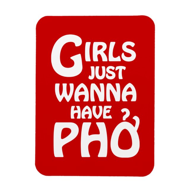 Girls Just Wanna Have Phở Magnet (Vertical)