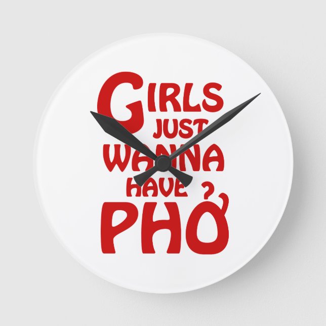Girls Just Wanna Have Phở Round Clock (Front)