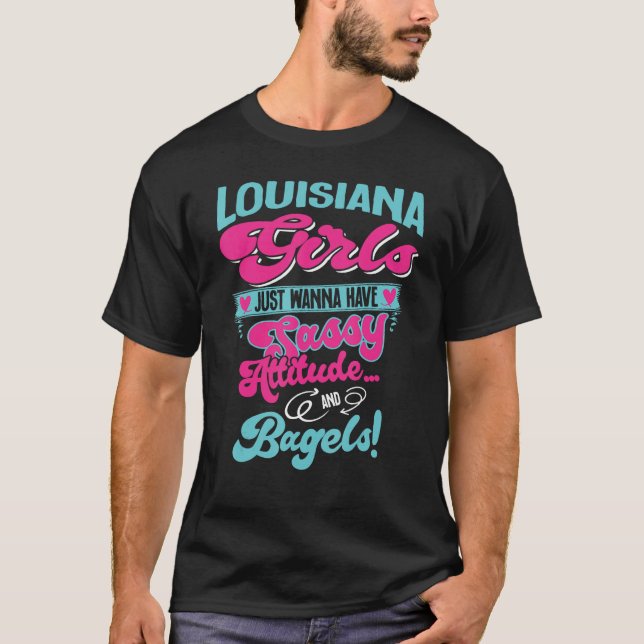 Girls Just Wanna Have Sassy Attitude& Bagels Louis T-Shirt (Front)