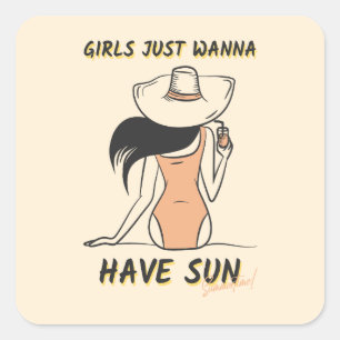 Girls Just Wanna Have Sun – Chic Summer Vacation Square Sticker