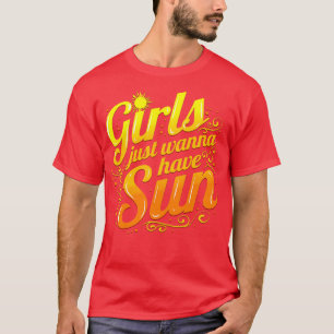 Girls Just Wanna Have Sun Spring Break T-Shirt