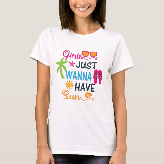 Girls Just Wanna Have Sun Women's T-Shirt (Front)