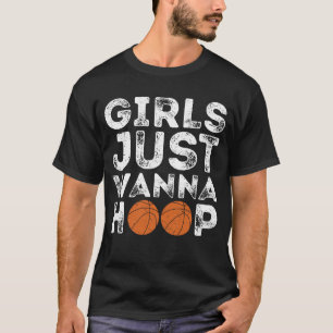 Girls Just Wanna Hoop Basketball T-Shirt