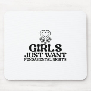 Girls Just Want Fundamental Rights Mouse Pad
