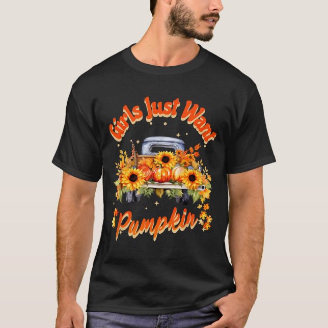 Girls Just Want Pumpkin Autumn Fall Sunflower Truc T-Shirt (Front)
