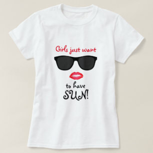 Girls Just Want Sun T-shirt