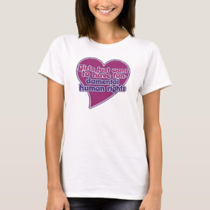 Girls just want to have fundamental human rights T-Shirt