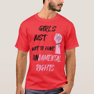 Girls Just Want To Have Fundamental Rights 2547 T-Shirt