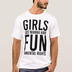 Girls Just Want to Have Fundamental Rights T-Shirt
