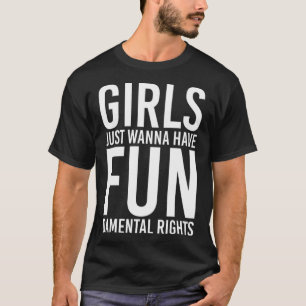 Girls Just Want to Have Fundamental Rights T-Shirt