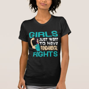 Girls Just Want To Have Fundamental Rights T-Shirt