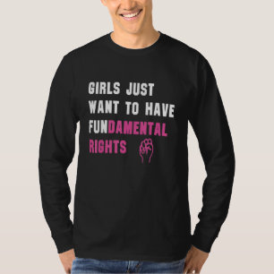 Girls Just Want To Have Fundamental Rights T-Shirt