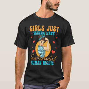 Girls Just Want To Have Fundamental Rights Women E T-Shirt