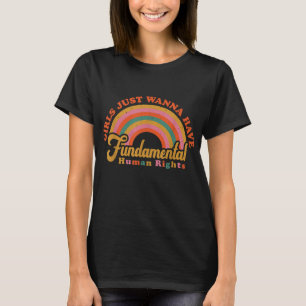 Girls Just Want to Have Fundamental Rights Women E T-Shirt