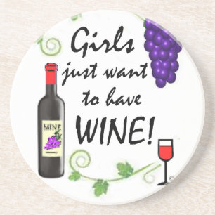 Girls Just Want to Have Wine! Coaster