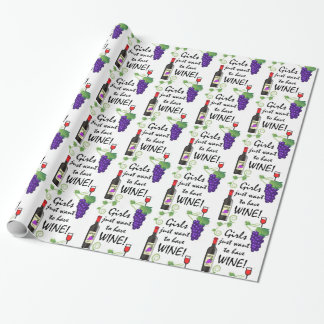 Girls Just Want to Have Wine! Wrapping Paper