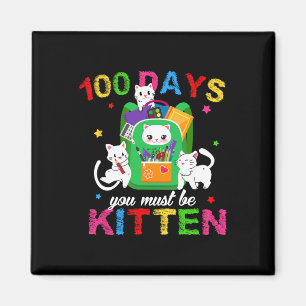 Girls Kids 100 Days Of School You Must Be Kitten I Magnet