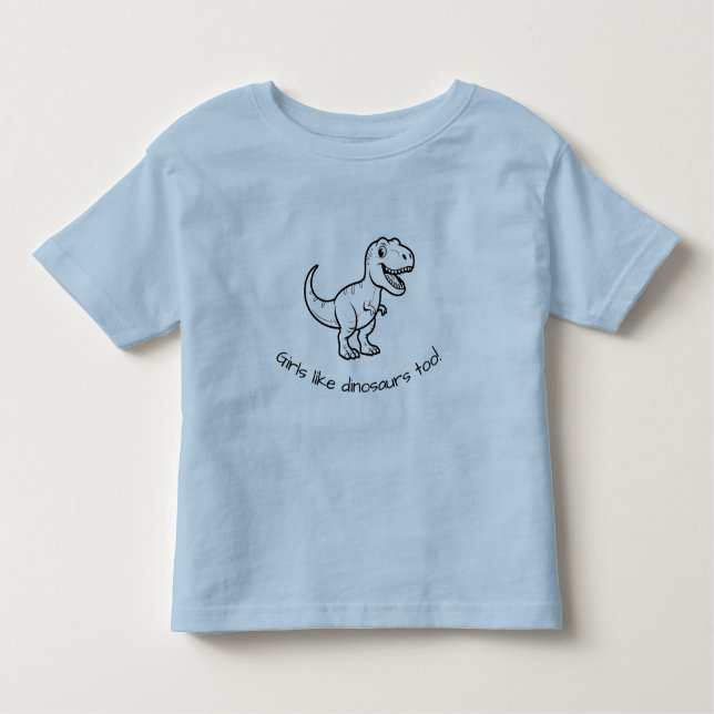 Girls like dinosaurs too toddler shirt (blue) (Front)