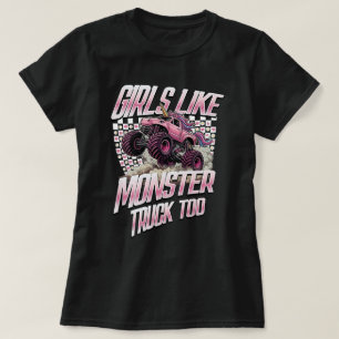Girls Like Monsster Truck Too T-Shirt