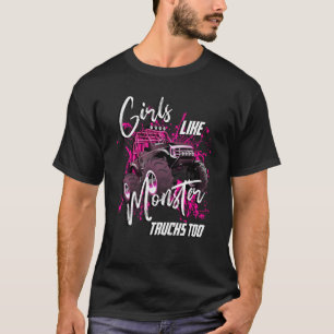 Girls Like Monster Trucks Too Birthday Truck Love T-Shirt
