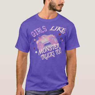 Girls Like Monster Trucks Too Funny Cars Gift T-Shirt